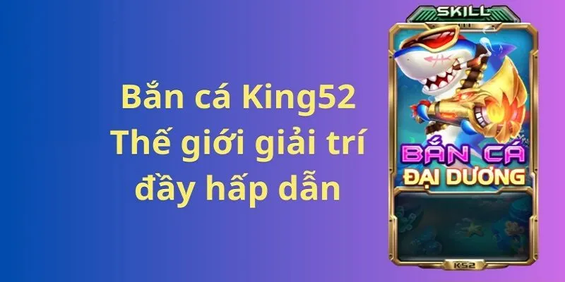 Bắn cá King52